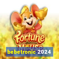 bebetronic 2024